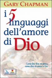 I 5 linguaggi dell'amore di Dio  Gary Chapman   Elledici