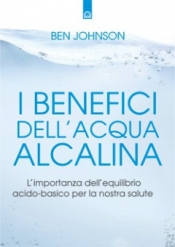 I benefici dell'acqua alcalina  Ben Johnson   Edizioni il Punto d'Incontro