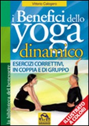 I Benefici dello Yoga Dinamico  Vittorio Calogero   Macro Edizioni
