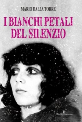 I bianchi petali del silenzio  Mario Della Torre   Editoriale Programma