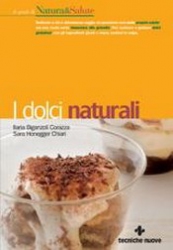 I dolci naturali  Ilaria Biganzoli Corazza Sara Honegger  Tecniche Nuove