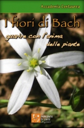 I fiori di Bach. Guarire con l'anima delle piante  Accademia Centaurea   Impronte di luce