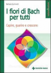 I fiori di Bach per tutti (Vecchia edizione)  Barbara Gulminelli   Tecniche Nuove