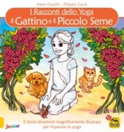 I Racconti dello Yoga - Il Gattino e il Piccolo Seme  Irene Cocchi Filippo Curzi  Macro Junior