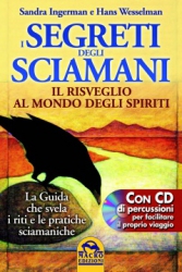 I segreti degli sciamani. Il risveglio al mondo degli spiriti  Sandra Ingerman Hank Wesselman  Macro Edizioni