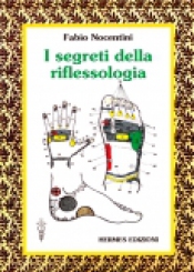 I segreti della riflessologia  Fabio Nocentini   Hermes Edizioni