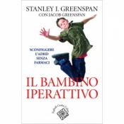 Il bambino iperattivo  Stanley I. Greenspan Jacob Greenspan  Raffaello Cortina Editore
