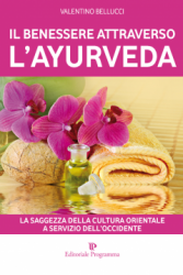 Il benessere attraverso l'ayurveda  Valentino Bellucci   Editoriale Programma