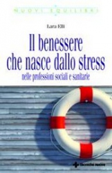 Il benessere che nasce dallo stress nelle professioni sociali e sanitarie  Lara Elli   Tecniche Nuove