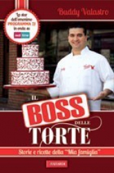 Il boss delle torte  Buddy Valastro   Vallardi Editore