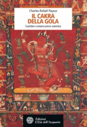 Il cakra della gola  Charles-Rafael Payeur   L'Età dell'Acquario Edizioni