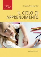 Il ciclo di apprendimento  Silvana Brunelli   Podresca Edizioni