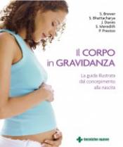 Il corpo in gravidanza  Sarah Brewer Shaoni Bhattacharya Justine Davies Tecniche Nuove