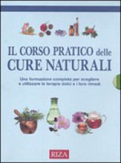 Il Corso Pratico delle Cure Naturali  Autori Vari   Edizioni Riza