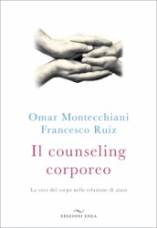 Il counseling corporeo  Omar Montecchiani Francesco Ruiz  Edizioni Enea