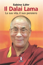 Il Dalai Lama. La sua vita, il suo pensiero  Sabine Lohr   Lindau