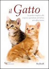 Il Gatto. La guida completa alle esigenze quotidiane del felino più affascinante  Felix Moulder   KeyBook