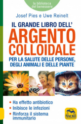 Il Grande Libro dell'Argento Colloidale  Josef Pies Uwe e Christina Braunling  Macro Edizioni