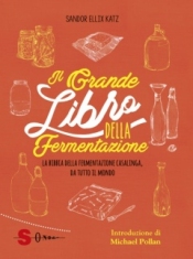 Il grande libro della fermentazione  Sandor Ellix Katz   Sonda Edizioni