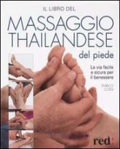 Il libro del massaggio thailandese del piede  Enrico Corsi   Red Edizioni