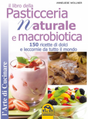 Il libro della Pasticceria Naturale e Macrobiotica (Copertina rovinata)  Anneliese Wollner   Macro Edizioni