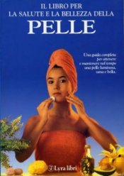 Il libro per la salute e la bellezza della pelle  Nuria Polo   Lyra Libri