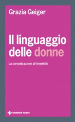 Il Linguaggio delle Donne  Grazia Geiger   Tecniche Nuove