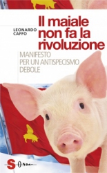 Il maiale non fa la rivoluzione  Leonardo Caffo   Sonda Edizioni