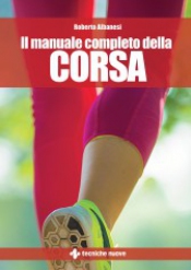 Il manuale completo della corsa  Roberto Albanesi   Tecniche Nuove