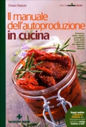 Il Manuale dell'Autoproduzione in Cucina  Chiara Frascari   Tecniche Nuove