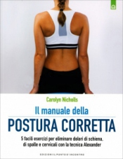 Il Manuale della Postura Corretta  Carolyn Nicholls   Edizioni il Punto d'Incontro