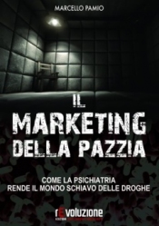 Il Marketing della Pazzia  Marcello Pamio   Revoluzione Edizioni