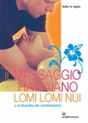 Il Massaggio Hawaiano Lomi Lomi Nui  Duilio La Tegola   Edizioni Mediterranee