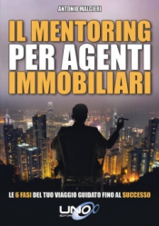 Il Mentoring per Agenti Immobiliari  Antonio Malgieri   Uno Editori