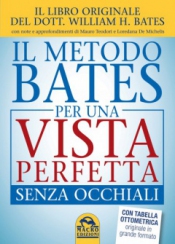 Il Metodo Bates per una Vista Perfetta Senza Occhiali  William Horatio Bates   Macro Edizioni