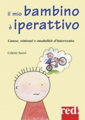 Il mio bambino è iperattivo  Colette Sauvè   Red Edizioni