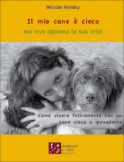 Il mio cane è cieco... ma vive appieno la sua vita!  Nicole Horsky   Impronte di luce