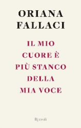 Il mio cuore è più stanco della mia voce  Oriana Fallaci   Rizzoli