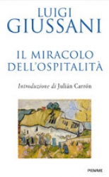 Il miracolo dell'ospitalità  Luigi Giussani   Piemme