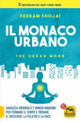 Il Monaco Urbano (bestseller del New York Times)  Pedram Shojai   Macro Edizioni
