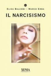 Il Narcisismo  Elisa Balconi Marco Erba  Xenia Edizioni