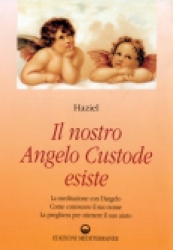 Il nostro Angelo Custode esiste  Haziel   Edizioni Mediterranee