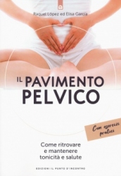 Il pavimento pelvico  Raquel Lopez Elisa Garcia  Edizioni il Punto d'Incontro