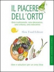 Il piacere dell'orto  Alberto Arossa   Slow Food Editore