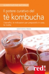 Il potere curativo del tè Kombucha  Frank W. Günther   Red Edizioni