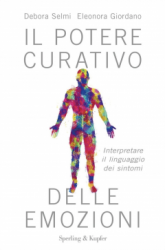 Il Potere Curativo delle Emozioni  Debora Selmi Eleonora Giordano  Sperling & Kupfer