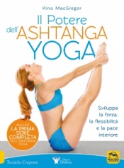 Il Potere dell'Ashtanga Yoga  Kino MacGregor   Macro Edizioni