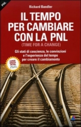 Il Tempo per Cambiare con la PNL  Richard Bandler   Alessio Roberti