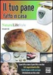 Il tuo pane fatto in casa  Alessandro Valli   Edizioni Fag