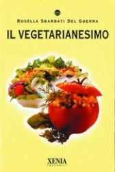 Il Vegetarianesimo  Rosella Sbarbati Del Guerra   Xenia Edizioni